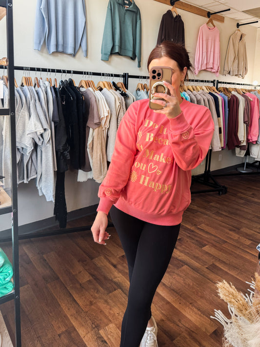 Embroidered Do It Because It Makes You Happy Sweatshirt, Light Gold on Pink