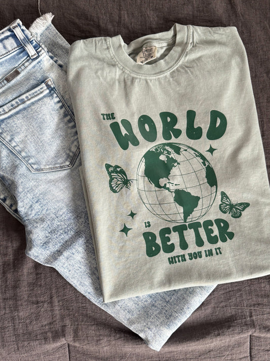 The World Is Better With You In It Comfort Colors Tee, Bay Green