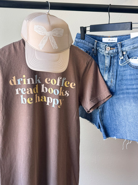 drink coffee, read books, be happy on Comfort Colors Tee, Espresso