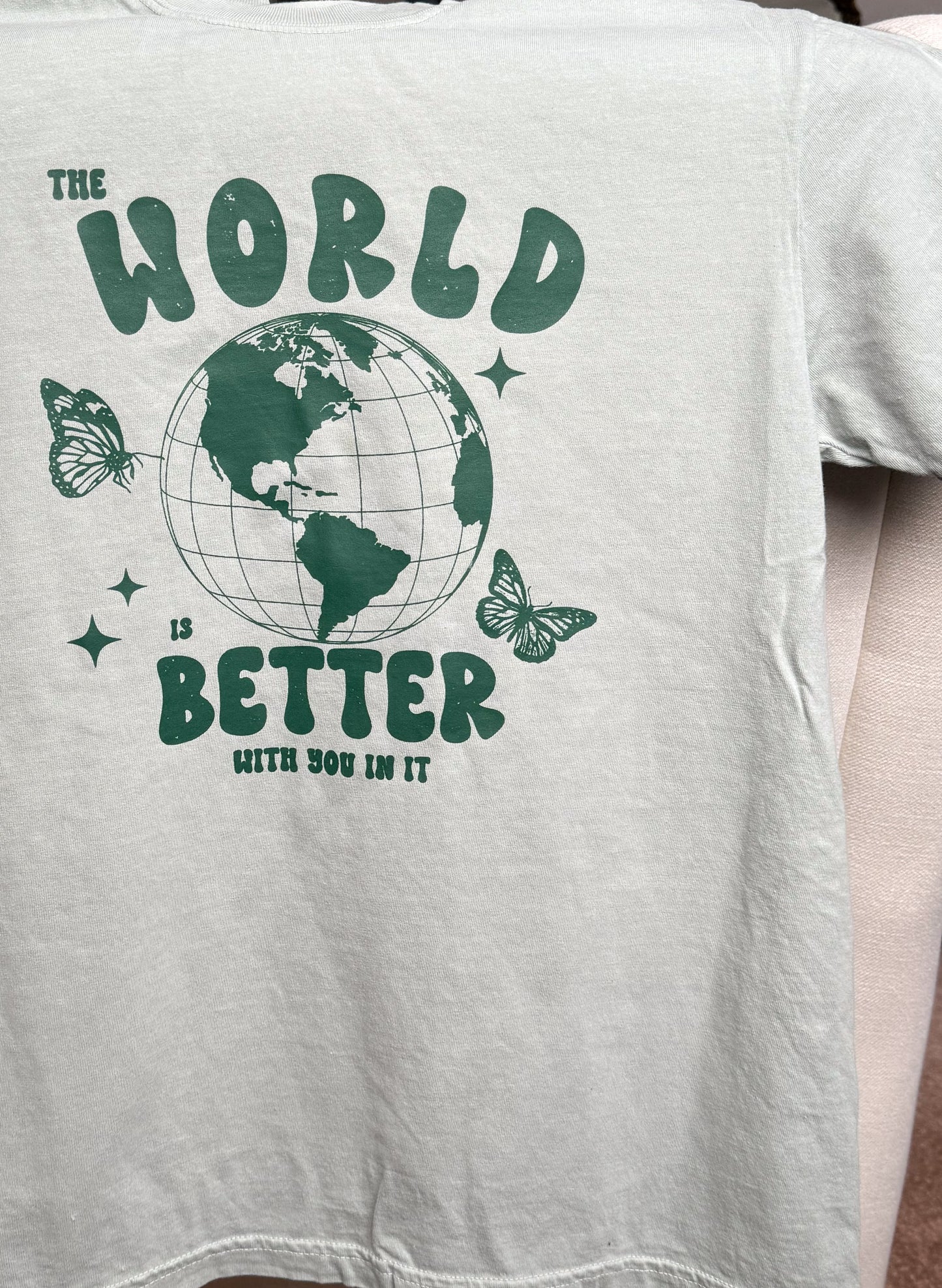 The World Is Better With You In It Comfort Colors Tee, Bay Green